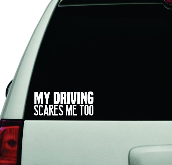 My Driving Scares Me Too Wall Decal Car Truck Window Windshield JDM Sticker Vinyl Lettering Racing Quote Boy Girls Baby Kids Funny Mom For Discount