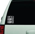 Don t Be A Bumper Humper Wall Decal Car Truck Window Windshield JDM Sticker Vinyl Lettering Racing Quote Boy Girl Funny Mom Cute Hot on Sale