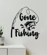 Gone Fishing Decal Sticker Wall Vinyl Art Home Room Decor Room Bedroom Ocean Beach Water Sea Fisherman Boat Lake River Nautical Sailor Reel Fish Men Dad For Sale