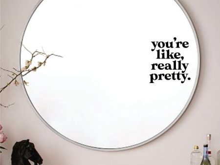 You re Like Really Pretty Wall Decal Sticker Vinyl Art Wall Bedroom Home Decor Inspirational Motivational Boy Girls Teen Mirror Beauty Lashes Brows Make Up Hot on Sale