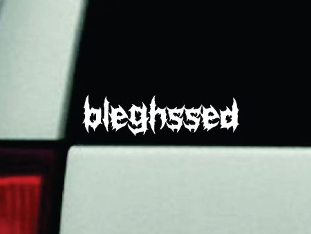 Bleghssed Car Decal Truck Window Windshield Mirror Rearview JDM Bumper Sticker Vinyl Quote Girls Funny Girls Men Music Emo Goth Screamo Hardcore Metal Rock Bands Lyrics Blegh For Discount