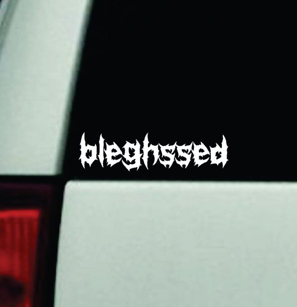 Bleghssed Car Decal Truck Window Windshield Mirror Rearview JDM Bumper Sticker Vinyl Quote Girls Funny Girls Men Music Emo Goth Screamo Hardcore Metal Rock Bands Lyrics Blegh For Discount