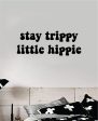 Stay Trippy Little Hippie V3 Quote Wall Decal Sticker Bedroom Room Art Vinyl Inspirational Hippy Funny Good Vibes Teen Yoga Stoner Girls Cheap