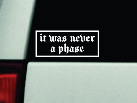 It Was Never A Phase Car Decal Truck Window Windshield Mirror Rearview JDM Bumper Sticker Vinyl Quote Girls Funny Girls Men Music Emo Goth Screamo Hardcore Metal Rock Bands Lyrics Blegh For Discount