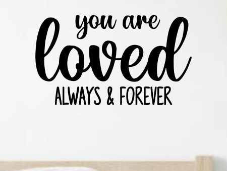 You Are Loved Always and Forever Wall Decal Sticker Vinyl Home Decor Bedroom Art Baby Kids Nursery Son Daughter Online