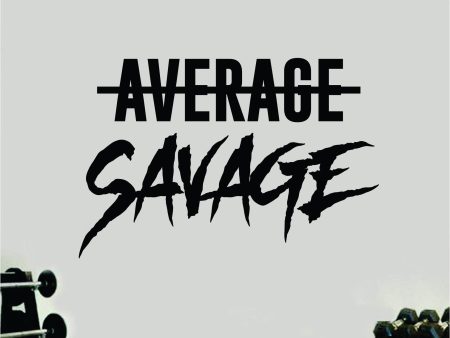 Average Savage Wall Decal Sticker Vinyl Art Wall Bedroom Room Home Decor Inspirational Motivational Teen Sports Gym Lift Weights Fitness Workout Men Girls Health Online