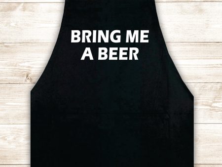 Bring Me A Beer Apron Heat Press Vinyl Bbq Barbeque Cook Grill Chef Bake Food Funny Gift Men Kitchen For Cheap