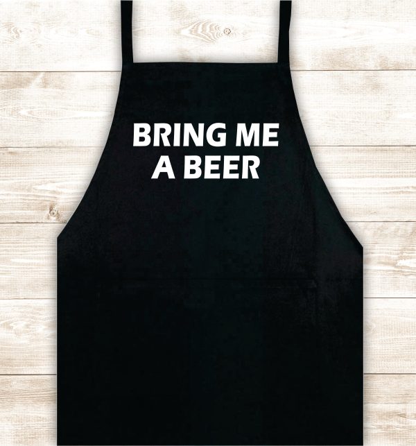 Bring Me A Beer Apron Heat Press Vinyl Bbq Barbeque Cook Grill Chef Bake Food Funny Gift Men Kitchen For Cheap