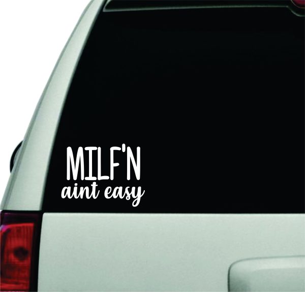 MILF n Aint Easy Wall Decal Car Truck Window Windshield JDM Sticker Vinyl Lettering Racing Quote Boy Girl Funny Mom Cute Fashion