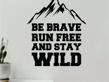 Be Brave Run Free Stay Wild Decal Sticker Quote Wall Vinyl Art Wall Bedroom Room Home Decor Inspirational Teen Baby Nursery Girls Playroom School Travel Adventure Mountains Fashion