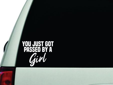 You Just Got Passed By A Girl Wall Decal Car Truck Window Windshield JDM Sticker Vinyl Lettering Racing Quote Boy Girls Baby Kids Funny Mom Supply