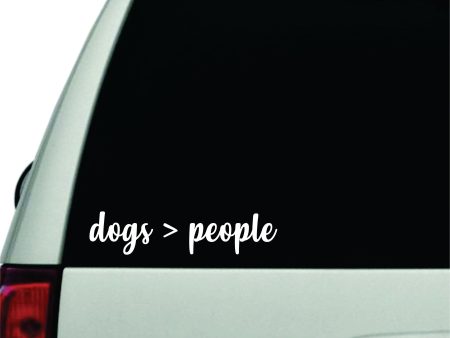 Dogs Are Greater Than People Wall Decal Car Truck Window Windshield JDM Sticker Vinyl Lettering Racing Quote Boy Girl Funny Mom Cute Animals Puppy on Sale