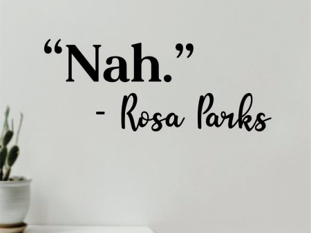 Nah Rosa Parks Quote Wall Decal Sticker Vinyl Art Decor Bedroom Room Boy Girl Inspirational Motivational Funny Black History Meme Hot on Sale