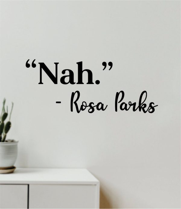 Nah Rosa Parks Quote Wall Decal Sticker Vinyl Art Decor Bedroom Room Boy Girl Inspirational Motivational Funny Black History Meme Hot on Sale