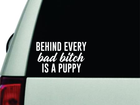 Behind Every Bad Bitch Is A Puppy Wall Decal Car Truck Window Windshield JDM Sticker Vinyl Lettering Quote Boy Girl Funny Mom Animals Dog Vet Rescue Cute For Discount