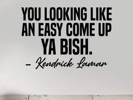 Ya Bish Wall Decal Sticker Vinyl Art Bedroom Home Decor Inspirational Motivational Boys Girls Lyrics Music Rap Hip Hop Kendrick Lamar Online Sale