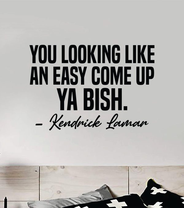 Ya Bish Wall Decal Sticker Vinyl Art Bedroom Home Decor Inspirational Motivational Boys Girls Lyrics Music Rap Hip Hop Kendrick Lamar Online Sale