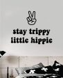 Stay Trippy Little Hippie V4 Quote Wall Decal Sticker Bedroom Room Art Vinyl Inspirational Hippy Funny Good Vibes Teen Yoga Stoner Girls Online