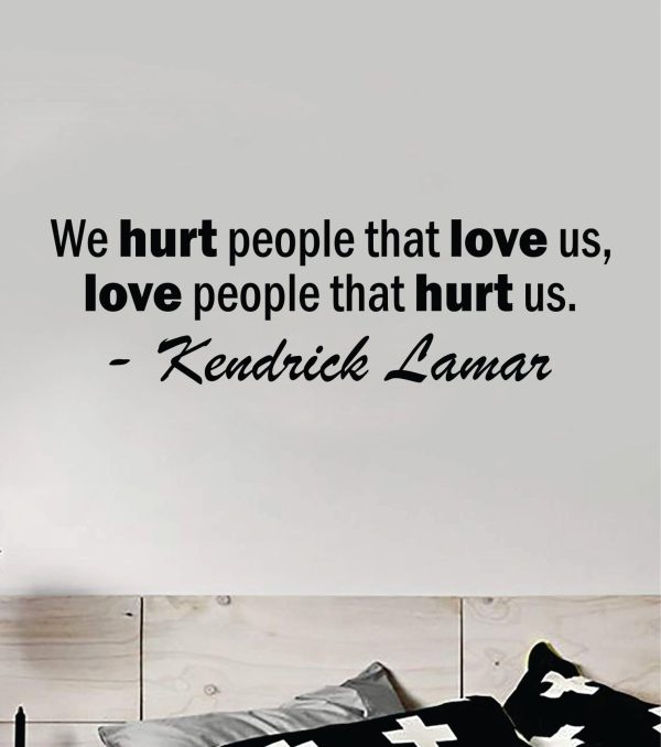 Love People That Hurt Us Wall Decal Sticker Vinyl Art Bedroom Home Decor Inspirational Motivational Boys Girls Lyrics Music Rap Hip Hop Kendrick Lamar Online now