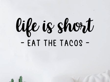 Life is Short Eat the Tacos Wall Decal Sticker Quote Vinyl Art Bedroom Room Home Decor Inspirational Girls Funny Kitchen Food Online Hot Sale