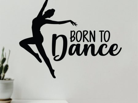 Born to Dance V3 Quote Wall Decal Sticker Bedroom Living Room Vinyl Art Home Sticker Decor Teen Nursery Inspirational Dancer Dancing Girls Leap Ballerina Cute Discount